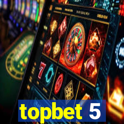 topbet 5